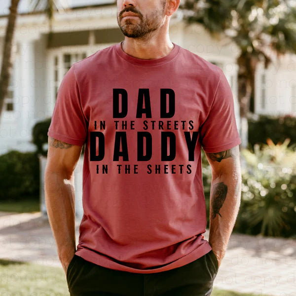Dad in the Streets, Daddy in the Sheets T-Shirt